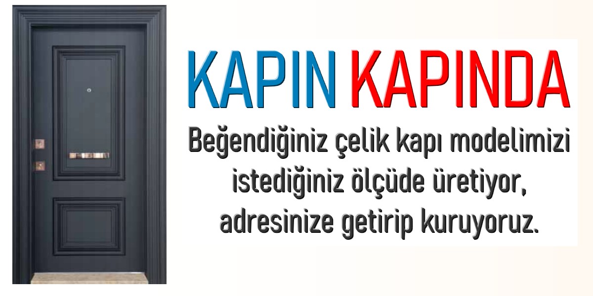 Adrese teslim çelik kapı satışı